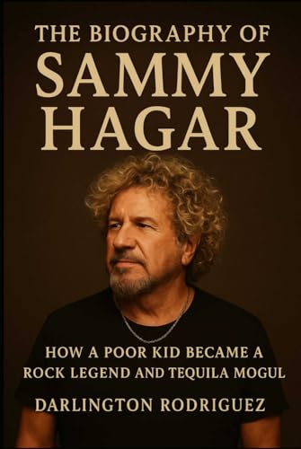 The Biography of Sammy Hagar: How a Poor Kid Became a Rock Legend...