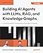 Building AI Agents with LLMs, RAG, and Knowledge Graphs: A practical guide to autonomous and modern AI agents