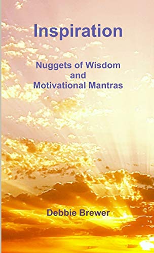 Inspiration: Nuggets of Wisdom and Motivational Mantras