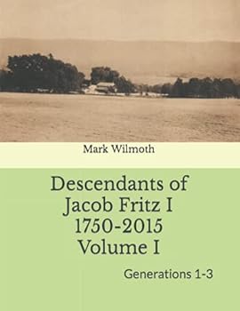Paperback Descendants of Jacob Fritz I 1750-2015 Volume I: Generations 1-3 Book