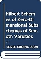 Hilbert Schemes of Zero-Dimensional Subschemes of Smooth Varieties 0387578145 Book Cover