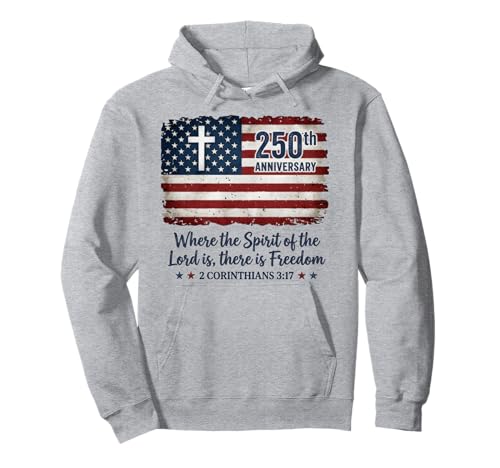 Freedom Christian America 250th Anniversary Jesus 4th Of Pullover Hoodie