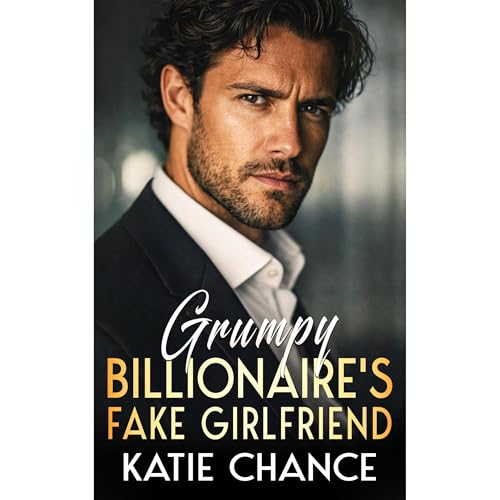 Grumpy Billionaire&rsquo;s Fake Girlfriend Audiolibro Por Katie Chance arte de portada