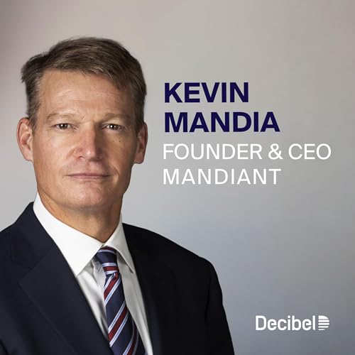 Kevin Mandia, Founder and CEO of Mandiant: Creating the Navy Seals of Cybersecurity Software