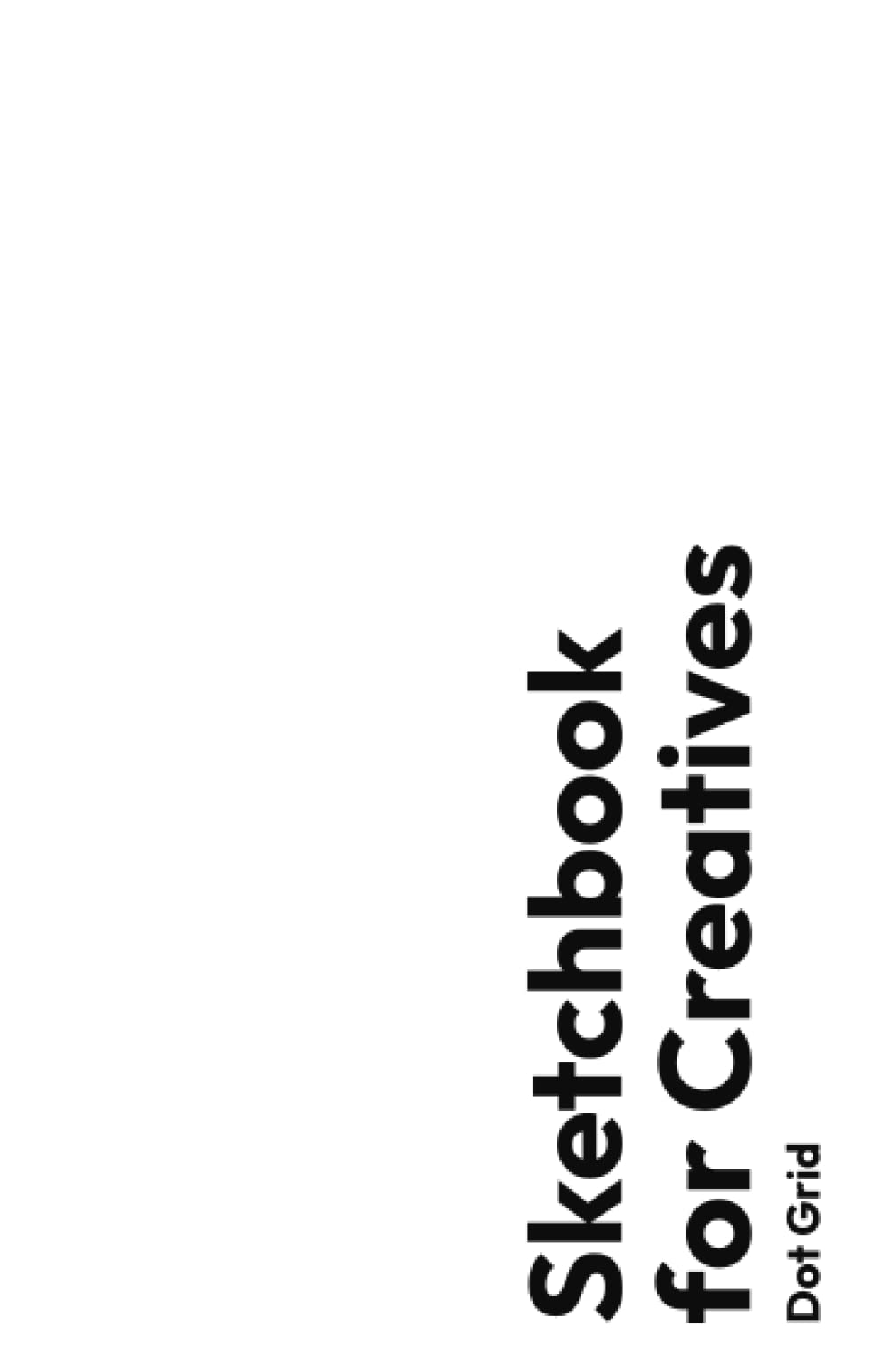 Sketchbook for Creatives - Dot Grid - White: The Essential Dot Grid Artist Journal for Graphic Designers and Creatives.