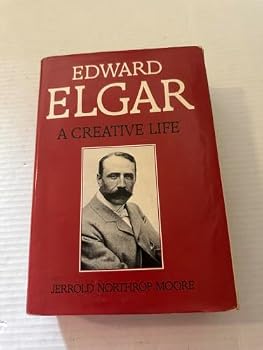 Edward Elgar: A Creative Life