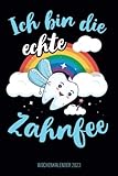 Ich bin die echte Zahnfee - Wochenkalender 2023: Süßer Design Wochenplaner mit lustigem Spruch für die echte Zahnfee, Zahnärztin, Zahnarzthelferin, ... und Organisation in Familie, Job und Alltag