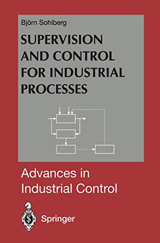 Supervision and Control for Industrial Processes: Using Grey Box Models, Predictive Control and Fault Detection Methods (Advances in Industrial Control) view 2
