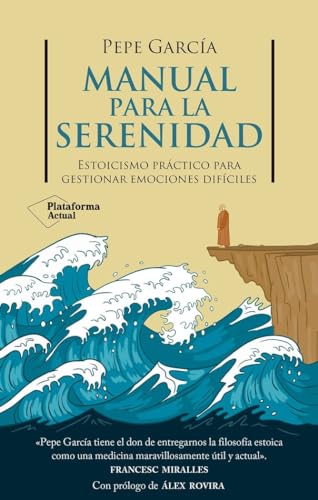Manual para la serenidad: Estoicismo práctico para gestionar emociones difíciles (ACTUAL)