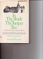 In the shade of the juniper tree;: A life of Fray Junípero Serra B0006CPFD4 Book Cover