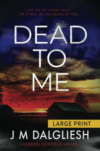 Dead To Me: A Hidden Norfolk Thriller (Large Print)
