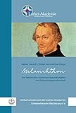 Melanchthon: Der Reformator zwischen Eigenständigkeit und Erkenntnisgemeinschaft (Dokumentationen der Luther-Akademie Sondershausen-Ratzeburg 13)