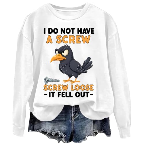 Antidaa I Do Not Have A Screw Loose It Fell Out Sweatshirt Funny Crow Graphic Top