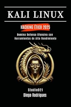 Paperback Kali Linux Hacking Ético 2025: Domina Defensa Ofensiva con Herramientas de Alto Rendimiento [Spanish] Book