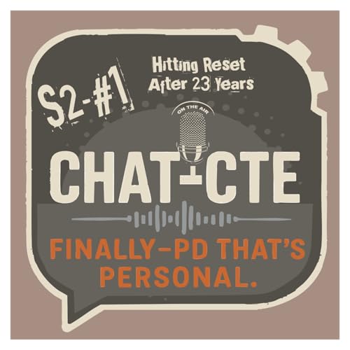S2 - #1 Cutting the Cord of Comfort: Hitting Reset After 23 Years - (CTE) - Career And Technical Education Professional Development
