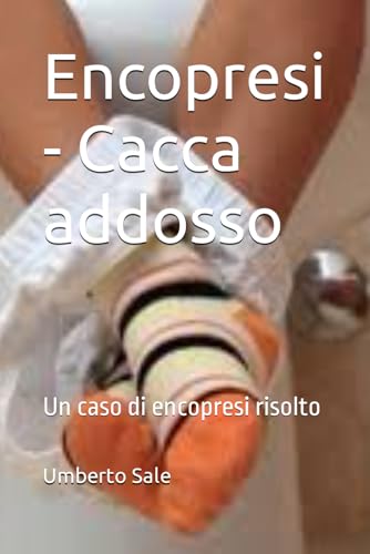 Encopresi - Cacca addosso: Un caso di encopresi risolto