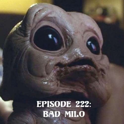 Episode 222: Bad Milo
