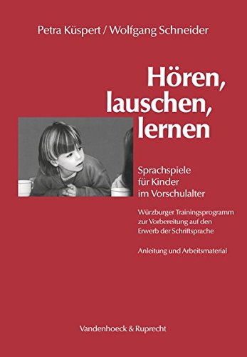 Hören, lauschen, lernen. Sprachspiele für Kinder im Vorschulalter - Würzburger Trainingsprogramm Hören, lauschen, lernen. Sprachspiele für Kinder im Vorschulalter - Würzburger Trainingsprogramm