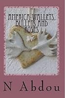 America: Wallets, Bullets and Roses 1505609208 Book Cover