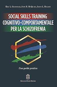 Social Skills Training cognitivo-comportamentale per la schizofrenia. Una guida pratica