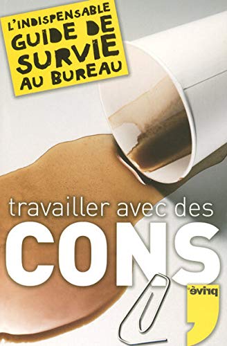 Télécharger Travailler avec des cons livre En ligne