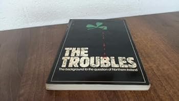 Paperback The Troubles: the Background to the Question of Northern Ireland Book
