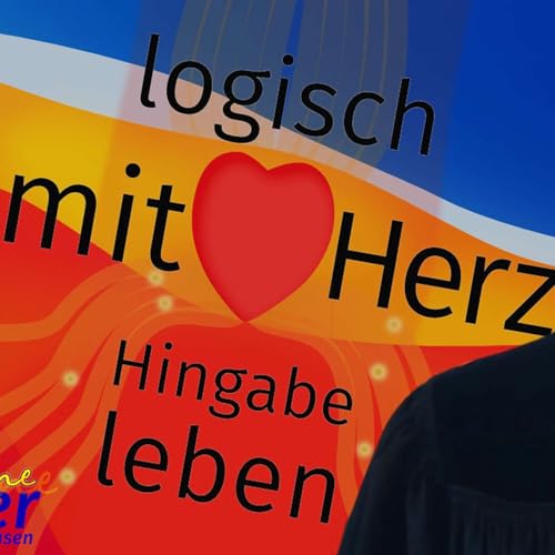 Logisch mit Herz! - Hingabe leben ist Gottesdienst