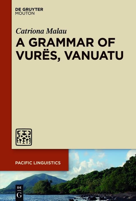 A Grammar of Vurës, Vanuatu (Pacific Linguistics [PL] Book 651)