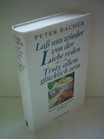 Laß uns wieder von der Liebe reden / Trotz allem glücklich sein. Sonderausgabe. Augenblicke, die man nicht vergißt / Wofür zu leben lohnt 3550067178 Book Cover