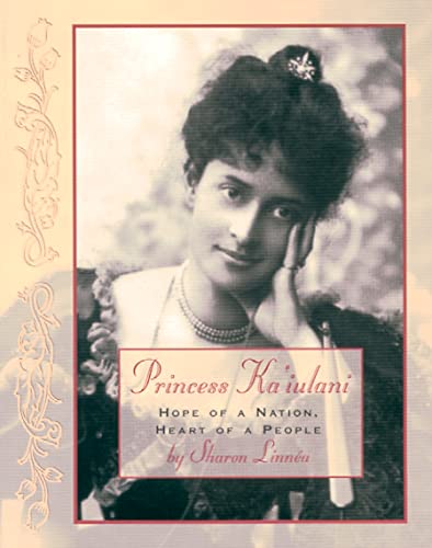Princess Ka'iulani: Hope of a Nation, Heart of a People (Incredible Lives for Young Readers (ILYR))