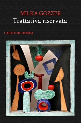 Trattativa riservata (I delitti di Capriata Vol. 5