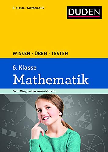 Wissen – Üben – Testen: Mathematik 6. Klasse: Ideal zur Vorbereitung auf Klassenarbeiten. Für Wissen – Üben – Testen: Mathematik 6. Klasse: Ideal zur Vorbereitung auf Klassenarbeiten. Für