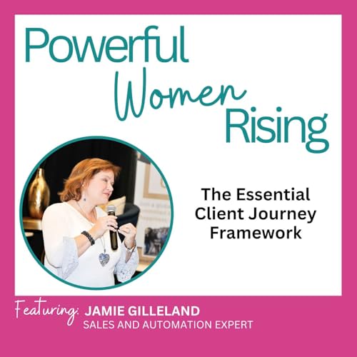 Couverture de The Essential Client Journey Framework w/ Jamie Gilleland