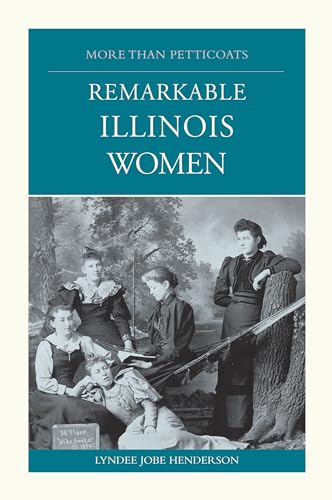 More than Petticoats: Remarkable Illinois Women (More than Petticoats Series)