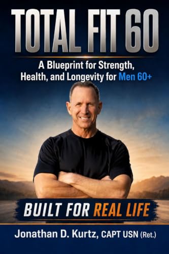 TOTALFIT60: A Blueprint for Strength, Health and Longevity for Me...