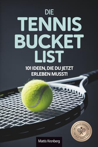 Die Tennis Bucketlist: 101 Ideen, die du jetzt erleben musst! - Ein ideales Geschenk für alle Tennis-Fans Die Tennis Bucketlist: 101 Ideen, die du jetzt erleben musst! - Ein ideales Geschenk für alle Tennis-Fans