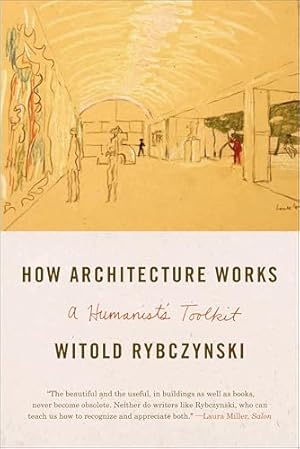 Book cover How Architecture Works: A Humanist's Toolkit