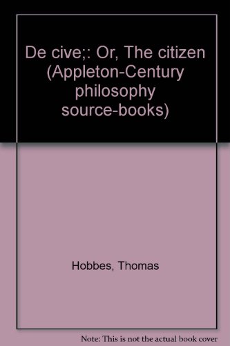 De cive;: Or, The citizen (Appleton-Century phi... B0007DNE5I Book Cover