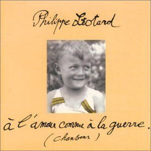 A L'Amour Comme A La Guerre (Chanson) - CD - 1990 [Audio CD] PHILIPPE LEOTARD