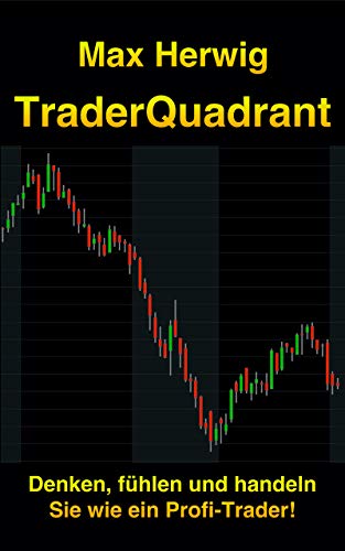 Amazon Com Traderquadrant Denken Fuhlen Und Handeln Sie Wie Ein Profi Trader German Edition Ebook Herwig Max Kindle Store