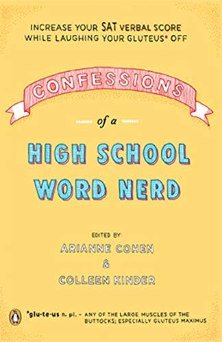 Confessions of a High School Word Nerd( Increase Your SAT Verbal Score While Laughing Your Gluteus Off)[CONFESSIONS OF HIGH SCHOOL][Paperback]      Paperback – January 31, 2007