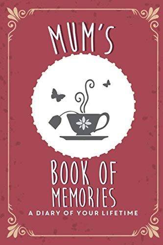 Mum's Book of Memories: The gift to help you get to know your Mum's precious memories