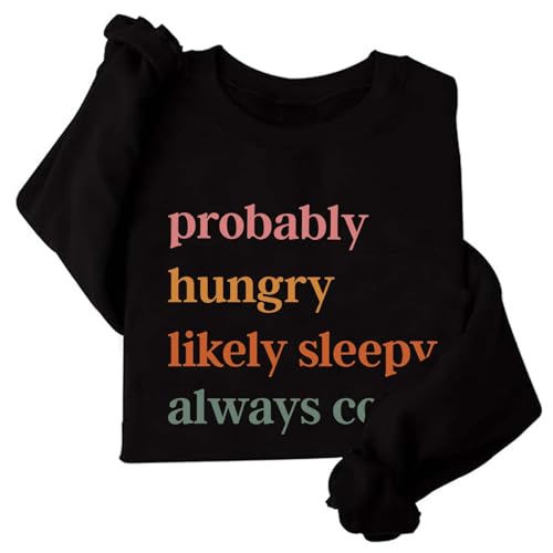 Image of TONGCHEN Funny Sweatshirt for Women Probably Hungry Likely Sleepy Always Cold Letter Print Shirt Crewneck Fall Pullovers Top (US, Alpha, 4X-Large, Regular, Regular, Black)