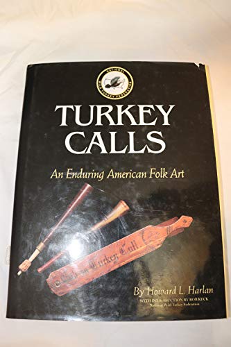 Turkey Calls : An Enduring American Folk Art