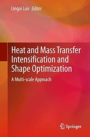 Heat and Mass Transfer Intensification and Shape Optimization: A Multi-scale Approach 2013th Edition book cover