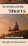 The Girl on the Bench (Wordsworth Shorts Book 3) (English Edition)