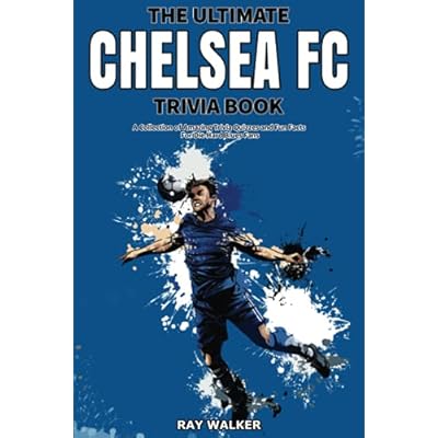 The Ultimate Chelsea FC Trivia Book