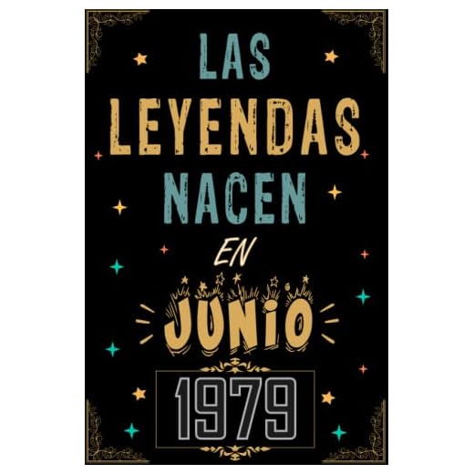 CUADERNO, LAS LEYENDAS NACEN EN JUNIO 1979: Regalo de 43 cumpleaños para mujeres y hombres, ideas de 43 cumpleaños... un cumpleaños... divertido, ... regalo de 43 cumpleaños para él/ella.