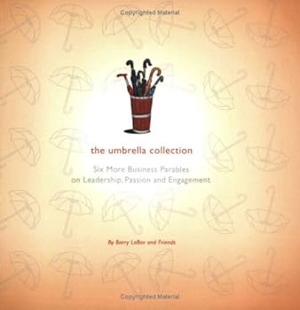 Paperback The Umbrella Collection: Six More Business Parables on Leadership, Passion and Engagement Book