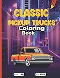  Classic Pickup Truck Coloring Book For Old Cars Lovers: Fun 40 coloring pages Vintage Cars, Old Chevy pickup Illustration ... stress relief and relaxation coloring book